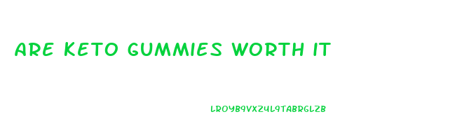 are keto gummies worth it