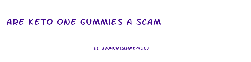 are keto one gummies a scam