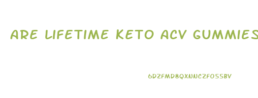 are lifetime keto acv gummies safe
