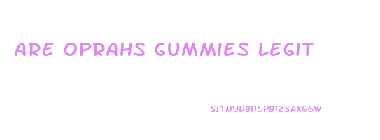 are oprahs gummies legit
