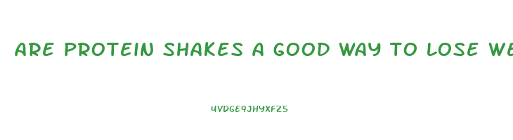 are protein shakes a good way to lose weight