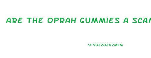 are the oprah gummies a scam