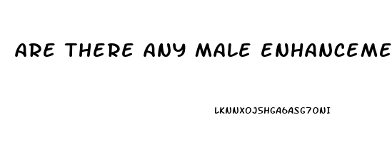 are there any male enhancement pills that work