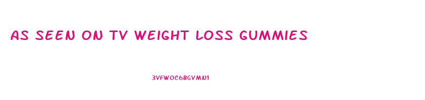 as seen on tv weight loss gummies