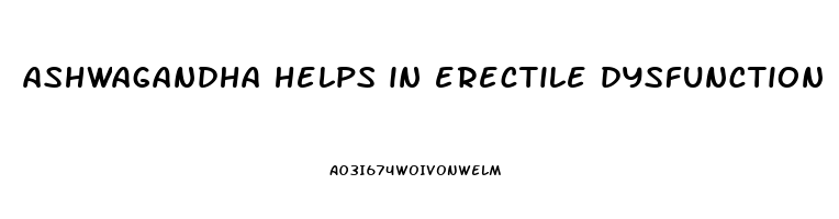 ashwagandha helps in erectile dysfunction