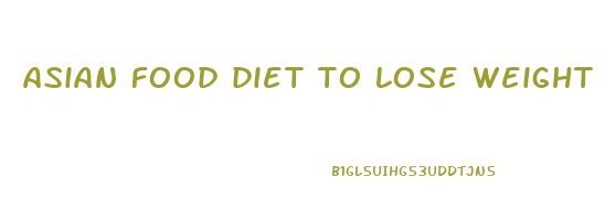 asian food diet to lose weight