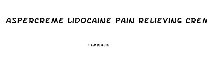 aspercreme lidocaine pain relieving creme