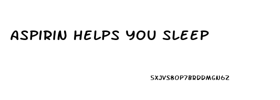 aspirin helps you sleep