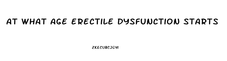 at what age erectile dysfunction starts