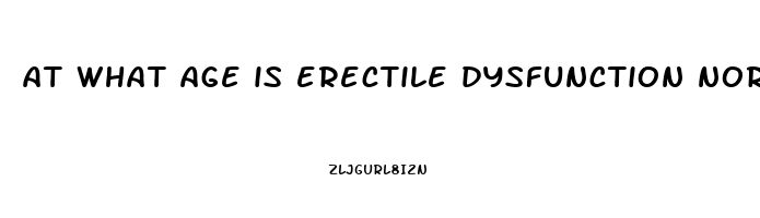 at what age is erectile dysfunction normal