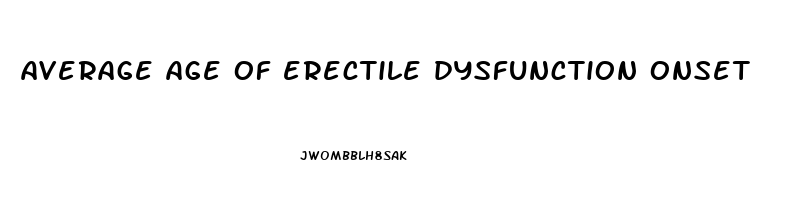 average age of erectile dysfunction onset