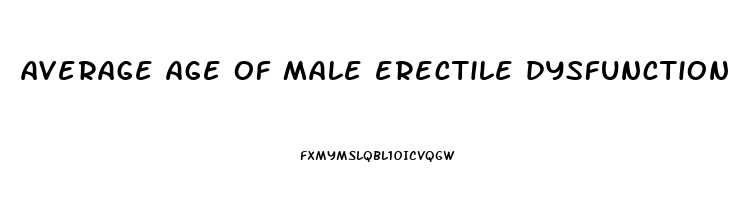 average age of male erectile dysfunction