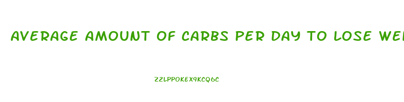 average amount of carbs per day to lose weight