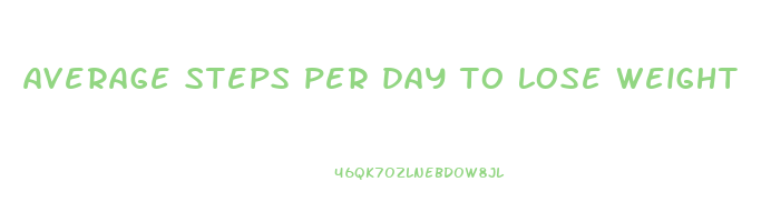 average steps per day to lose weight