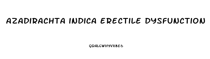 azadirachta indica erectile dysfunction