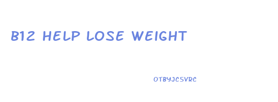 b12 help lose weight