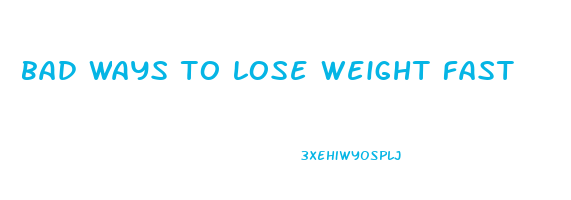 bad ways to lose weight fast