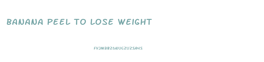 banana peel to lose weight