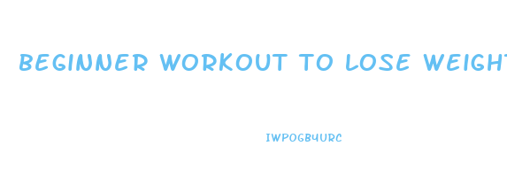 beginner workout to lose weight at home