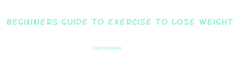 beginners guide to exercise to lose weight