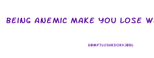 being anemic make you lose weight