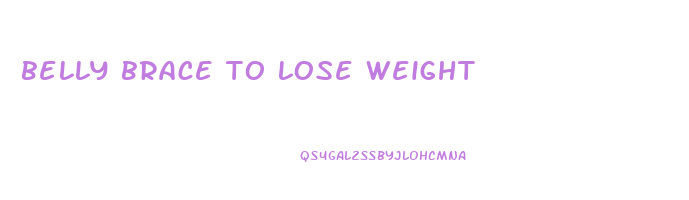 belly brace to lose weight