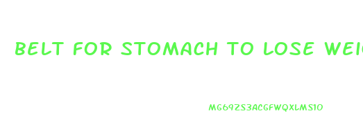 belt for stomach to lose weight