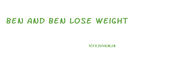 ben and ben lose weight