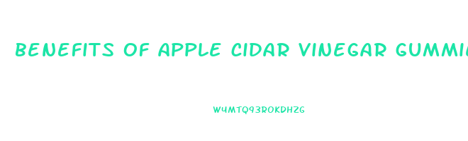 benefits of apple cidar vinegar gummies