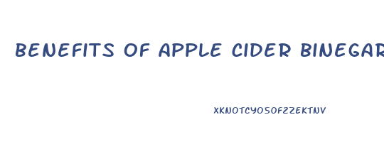 benefits of apple cider binegar