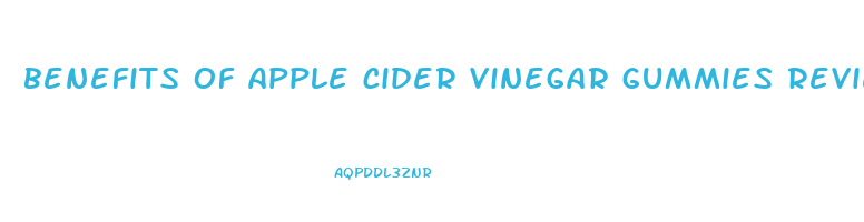 benefits of apple cider vinegar gummies reviews
