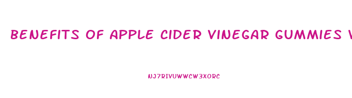 benefits of apple cider vinegar gummies with the mother