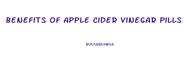 benefits of apple cider vinegar pills