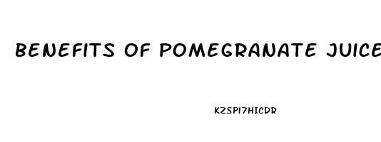 benefits of pomegranate juice erectile dysfunction