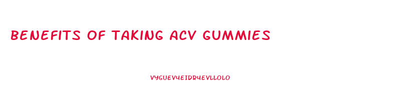 benefits of taking acv gummies