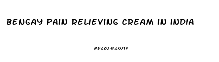 bengay pain relieving cream in india