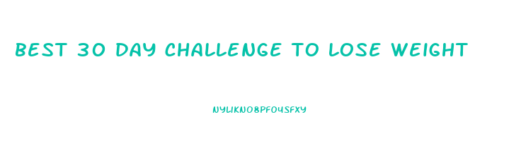 best 30 day challenge to lose weight