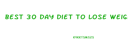 best 30 day diet to lose weight fast