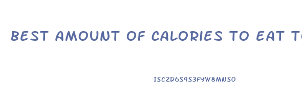 best amount of calories to eat to lose weight