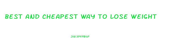 best and cheapest way to lose weight