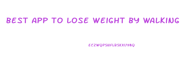best app to lose weight by walking