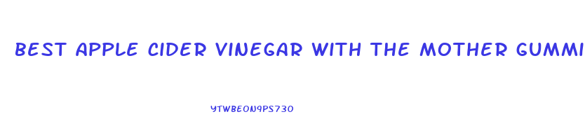 best apple cider vinegar with the mother gummies