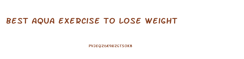 best aqua exercise to lose weight