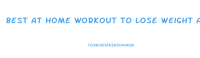 best at home workout to lose weight and gain muscle