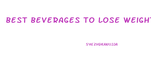 best beverages to lose weight