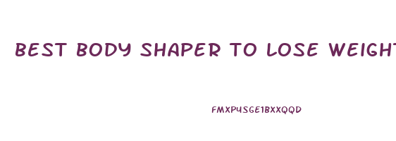 best body shaper to lose weight