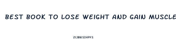 best book to lose weight and gain muscle