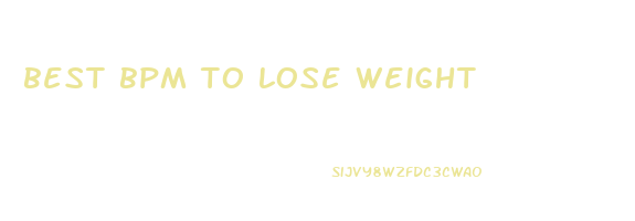 best bpm to lose weight