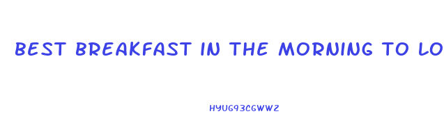 best breakfast in the morning to lose weight