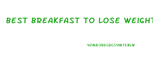 best breakfast to lose weight and build muscle